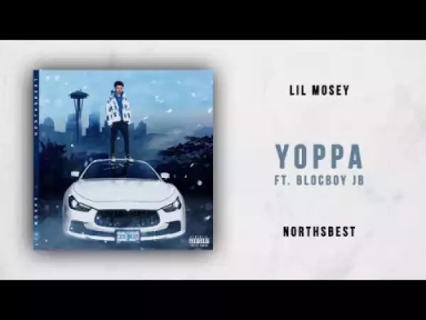 Lil Mosey - Yoppa (ft. BlocBoy JB)